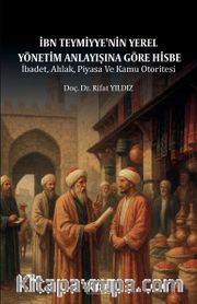 İbn Teymiyye'nin Yerel Yönetim Anlayışına Göre Hisbe