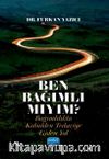 Ben Bağımlı Mıyım? & Bağımlılıkta Kabulden Tedaviye Giden Yol