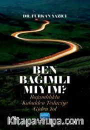 Ben Bağımlı Mıyım? <br /> Bağımlılıkta Kabulden Tedaviye Giden Yol