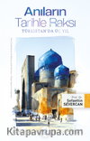 Anıların Tarihle Raksı & Türkistan'da Üç Yıl