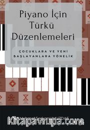 Piyano İçin Türkü Düzenlemeleri Çocuklara ve Yeni Başlayanlara Yönelik