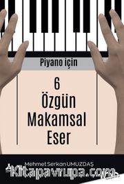 Piyano İçin 6 Özgün Makamsal Eser