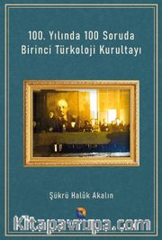 100. Yılında 100 Soruda Birinci Türkoloji Kurultayı