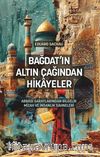 Bağdat’ın Altın Çağından Hikayeler & Abbasî Saraylarından Bilgelik, Mizah ve İnsanlık Sahneleri