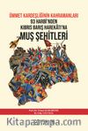 Ümmet Kardeşliğinin Kahramanları 93 Harbi’nden Kıbrıs Barış Harekatı’na Muş Şehitleri 