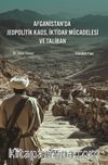 Afganistan'da Jeopolitik Kaos, İktidar Mücadelesi ve Taliban