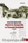 Vılçıtrın’ın Demografik ve Ekonomik Dönüşümü & Kosova’da Bir Osmanlı Sancağı ; Osmanlı Arşiv Belgelerine Göre