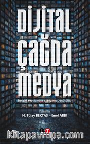 Dijital Çağda Medya <br /> İletişim Pratikleri ve Medyanın Dönüşümü
