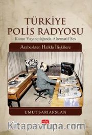 Türkiye Polis Radyosu <br /> Kamu Yayıncılığında Alternatif Ses - Arabeskten Halkla İlişkilere