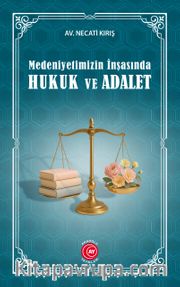 Medeniyetimizin İnşasında Hukuk ve Adalet