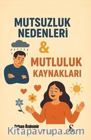 Mutsuzluk Nedenleri <br /> Mutluluk Kaynakları