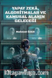 Yapay Zeka, Algoritmalar ve Kamusal Alanın Geleceği