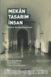 Mekan-Tasarım-İnsan <br /> Üzerine Yeniden Düşünmek