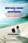 İşini Nasıl Kurar ve Büyütürsün & Bir İş Kurmak ve Hayatını Dolu Dolu Yaşamak İçin Basit Bir Kılavuz