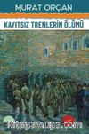 Kayıtsız Trenlerin Ölümü