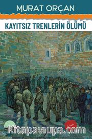 Kayıtsız Trenlerin Ölümü