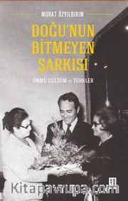 Doğu'nun Bitmeyen Şarkısı <br /> Ümmü Gülsüm ve Türkler