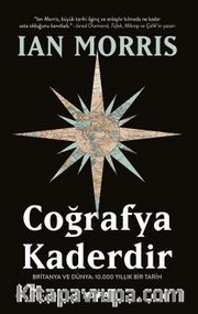 Coğrafya Kaderdir <br /> Britanya Ve Dünya: 10.000 Yıllık Bir Tarih