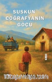 Suskun Coğrafyanın Göçü