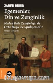 Egemenler, Din ve Zenginlik <br /> Neden Batı Zenginleşti de Orta Doğu Zenginleşemedi?