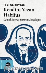 Kendini Yazan Habitus <br /> Cemal Süreya Şiirinin Sosyolojisi