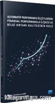 Alternatif Performans Ölçütlerinin Finansal Performansla İlişkisi ve Bilgi Ortamı Kalitesinin Rolü
