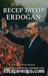 Siyasi Deha Recep Tayyip Erdoğan & Seçimlerin Psikolojisi, İletişimin Gücü ve Liderlik Stratejileri