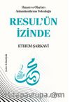 Hayatı ve Olayları Anlamlandırma Yolculuğu Resul'ün İzinde