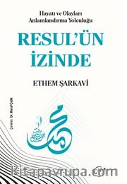 Hayatı ve Olayları Anlamlandırma Yolculuğu Resul'ün İzinde