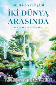 İki Dünya Arasında “Ya Cennet Ya Cehennem”