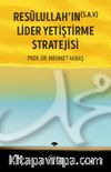 Resûlullah'ın (s.a.v) Lider Yetiştirme Stratejisi