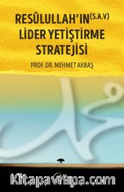 Resûlullah'ın (s.a.v) Lider Yetiştirme Stratejisi