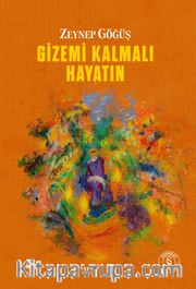 Gizemi Kalmalı  Hayatın