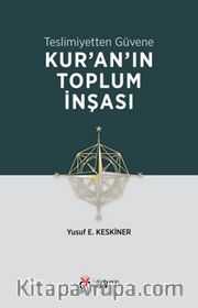 Teslimiyetten Güvene: Kur'an'ın Toplum İnşası