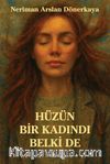 Hüzün Bir Kadındı Belki De