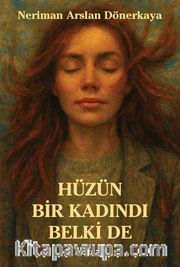 Hüzün Bir Kadındı Belki De