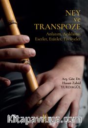 Ney ve Transpoze (Anlatım, Açıklama, Eserler, Etütler, Tavsiyeler)