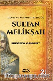 Sultan Melikşah <br /> Doğunun ve Batının Başbuğu