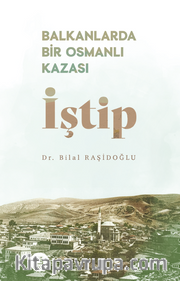 Balkanlarda Bir Osmanlı Kazası İştip
