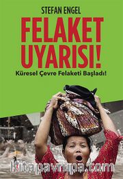 Felaket Uyarısı! <br /> Küresel Çevre Felaketi Başladı!