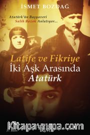 Latife ve Fikriye İki Aşk Arasında Atatürk