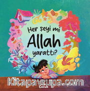 Her Şeyi mi Allah Yarattı ?