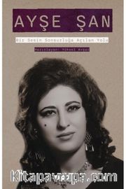 Ayşe Şan Bir Sesin Sonsuzluğa Açılan Yolu