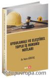 Uygulamalı ve Eleştirel Toplu İş Hukuku Notları