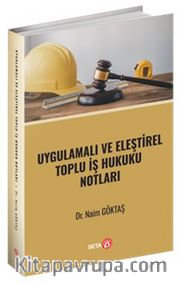 Uygulamalı ve Eleştirel Toplu İş Hukuku Notları