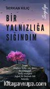 Bir Yalnızlığa Sığındım