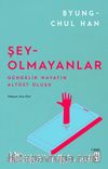 Şey-Olmayanlar & Gündelik Hayatın Altüst Oluşu