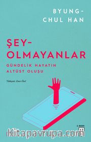 Şey-Olmayanlar <br /> Gündelik Hayatın Altüst Oluşu