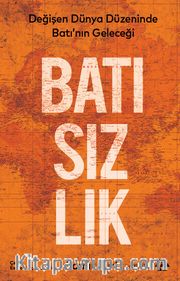 Batısızlık <br /> Değişen Dünya Düzeninde Batı'nın Geleceği