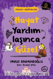 Hayat Yardımlaşınca Güzel / Erdem Hikayeleri